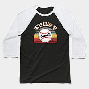 You're Killin Me Smalls funny baseball men women boys teens Baseball T-Shirt